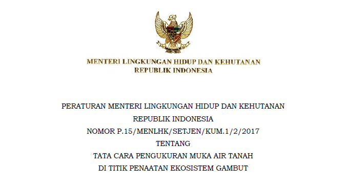 berita_595576_peraturan-menteri-lingkungan-hidup-dan-kehutanan-nomor-p-15-menlhk-setjen-kum-1-2-2017-tentang-tata-cara-pengukuran-muka-air-tanah-di-titik-penaatan-ekosistem-gambut_20221003141558.png